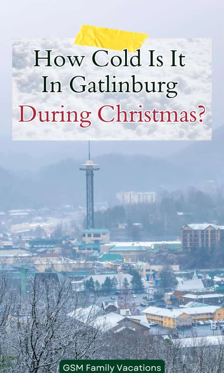 How Cold Is It In Gatlinburg During Christmas?